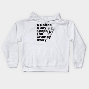 A Coffee A Day Keeps The Grumpy Away. Funny Coffee Lover Gift Kids Hoodie